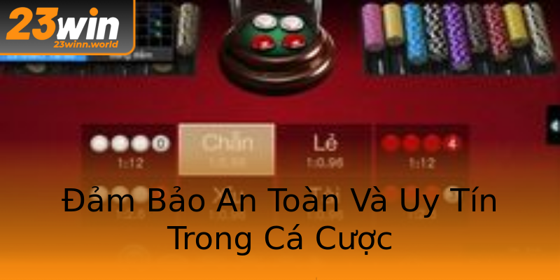 Đảm Bảo An Toàn Và Uy Tín Trong Cá Cược Đảm Bảo An Toàn Và Uy Tín Trong Cá Cược