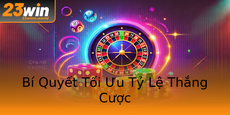 Bí Quyết Tối Ưu Tỷ Lệ Thắng Cược Bí Quyết Tối Ưu Tỷ Lệ Thắng Cược