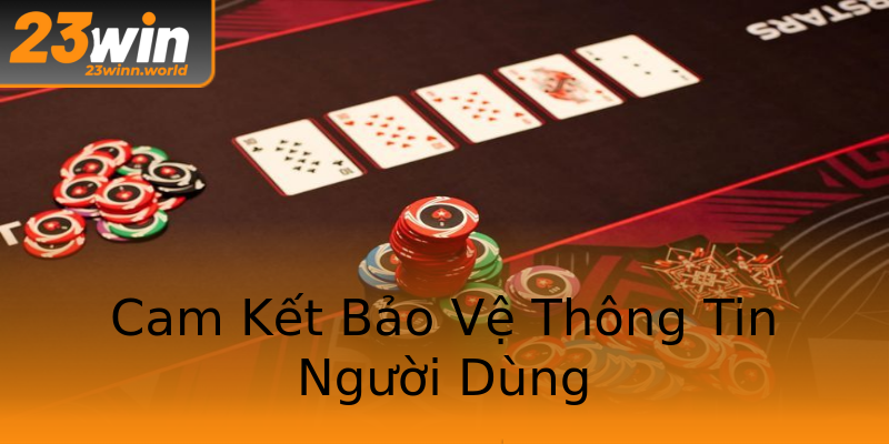 Cam Kết Bảo Vệ Thông Tin Người Dùng Cam Kết Bảo Vệ Thông Tin Người Dùng