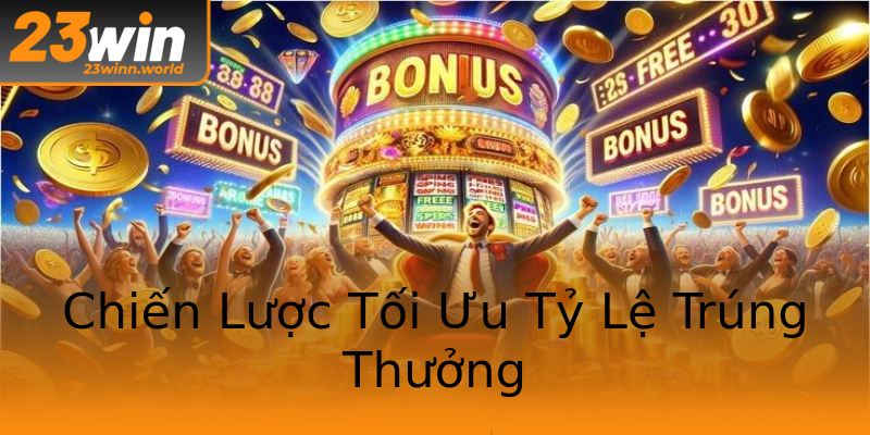 Chiến Lược Tối Ưu Tỷ Lệ Trúng Thưởng Chiến Lược Tối Ưu Tỷ Lệ Trúng Thưởng