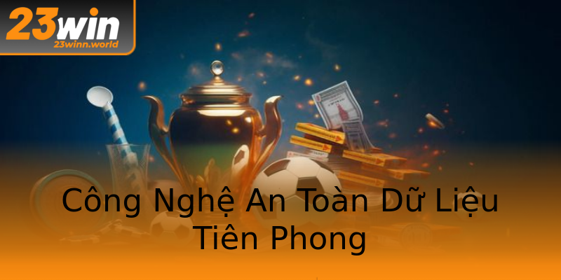Công Nghệ An Toàn Dữ Liệu Tiên Phong Công Nghệ An Toàn Dữ Liệu Tiên Phong