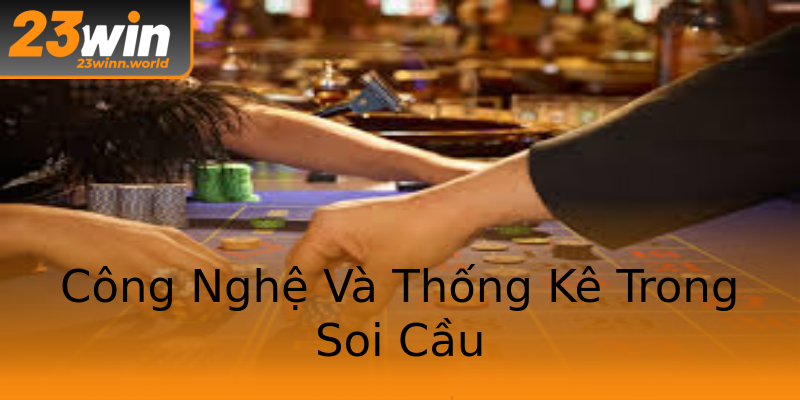 Công Nghệ Và Thống Kê Trong Soi Cầu Công Nghệ Và Thống Kê Trong Soi Cầu