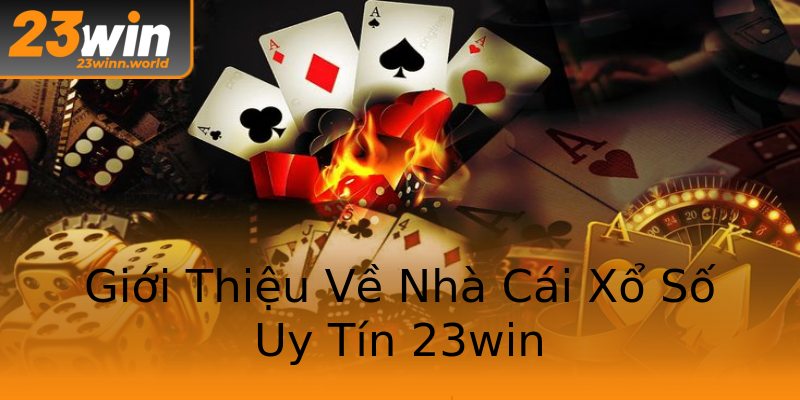 Giới Thiệu Về Nhà Cái Xổ Số Uy Tín 23win Giới Thiệu Về Nhà Cái Xổ Số Uy Tín 23win