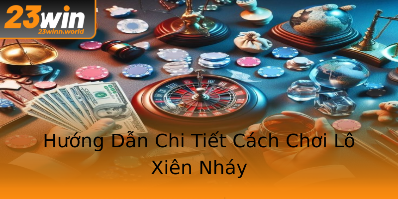 Hướng Dẫn Chi Tiết Cách Chơi Lô Xiên Nháy Hướng Dẫn Chi Tiết Cách Chơi Lô Xiên Nháy