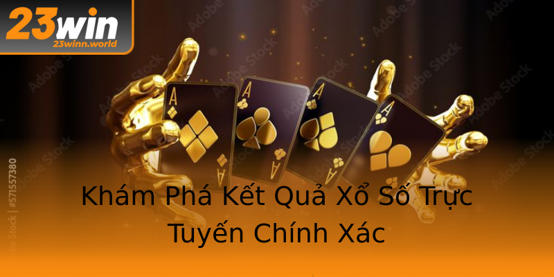 Khám Phá Kết Quả Xổ Số Trực Tuyến Chính Xác Khám Phá Kết Quả Xổ Số Trực Tuyến Chính Xác
