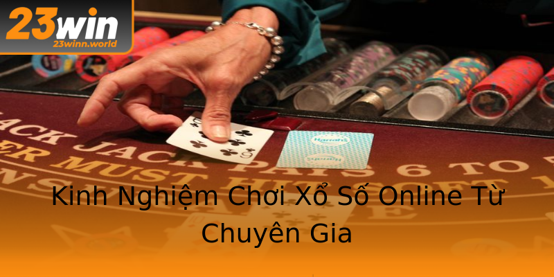 Kinh Nghiệm Chơi Xổ Số Online Từ Chuyên Gia Kinh Nghiệm Chơi Xổ Số Online Từ Chuyên Gia