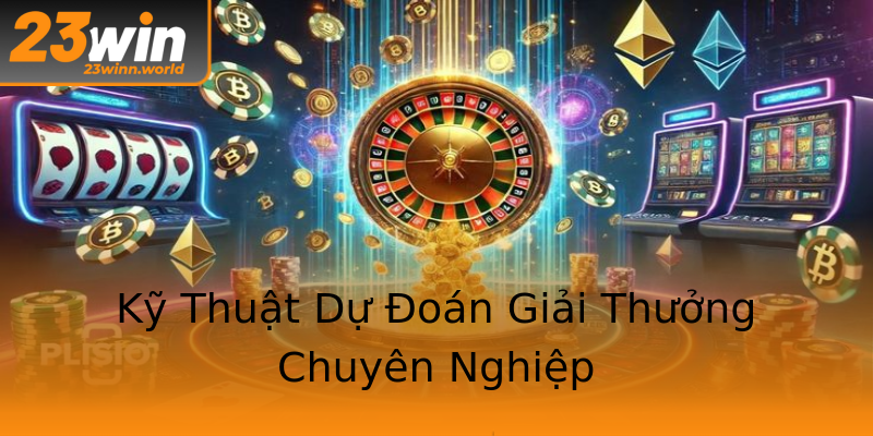 Kỹ Thuật Dự Đoán Giải Thưởng Chuyên Nghiệp Kỹ Thuật Dự Đoán Giải Thưởng Chuyên Nghiệp